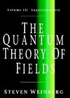 The Quantum Theory of Fields: Volume III, Supersymmetry - Steven Weinberg