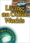 Living On Other Worlds - Gregory L. Vogt