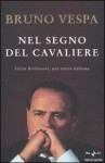 Nel segno del Cavaliere - Bruno Vespa