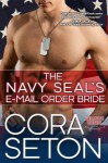 The Navy SEAL's E-Mail Order Bride - Cora Seton