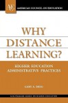 Why Distance Learning?: Higher Education Administrative Practices - Gary A. Berg, Jack H. Schuster