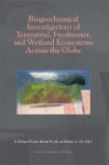 Biogeochemical Investigations of Terrestrial, Freshwater, and Wetland Ecosystems Across the Globe - R. Kelman Wieder