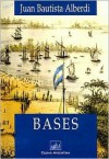 Bases Y Puntos de Partida Para la Organización Política de la República Argentina - Juan Bautista Alberdi