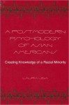 A Postmodern Psychology of Asian Americans: Creating Knowledge of a Racial Minority - Laura Uba