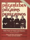 Pilgerleben Pilgrims Peregrinos: Sixty Years of Vision and Ministry: Amos and Edna Swartzentruber Nelson and Ada Litwiller - John Bender