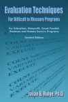 Evaluation Techniques for Difficult to Measure Programs: For Education, Nonprofit, Grant Funded, Business and Human Service Programs - John Boulmetis, Phyllis Dutwin, Javan B. Ridge