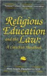 Religious Education And The Law: A Catechist Handbook - Mary Angela Shaughnessy