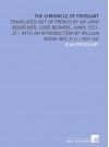 The Chronicle of Froissart: Translated Out of French by Sir John Bourchier, Lord Berners, Annis 1523-25 ; With an Introduction by William Paton Ker (V.1) (1901-03) - Jean Froissart