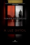 A Luz Difícil - Tomás González, Joana Angélica D'Ávila Melo