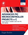 Advanced PIC Microcontroller Projects in C: From USB to Rtos with the PIC 18f Series - Dogan Ibrahim