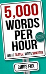 5,000 Words Per Hour: Write Faster, Write Smarter - Chris Fox