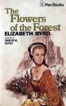 The Flowers Of The Forest - Elizabeth Byrd