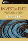 Investments: Analysis and Portfolio Management Workbook (CFA Institute Investment Series) - Michael G. McMillian, Jerald E. Pinto, Wendy L. Pirie, Gerhard Van de Venter