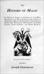 The History of Magic: To Which is Added an Appendix of the Most Remarkable and Best Authenticated Stories of Apparitions, Dreams, Second Sight, Somnambulism, Predictions, Divination, Witchcraft, Vampires, Fairies, Table-Turning, and Spirit Rapping - Joseph Ennemoser