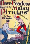 Dave Fearless Caught by Malay Pirates or, The Secret of Bamboo Island - Roy Rockwood