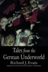 Tales from the German Underworld: Crime and Punishment in the Nineteenth Century - Richard J. Evans