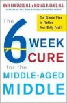 The 6-Week Cure for the Middle-Aged Middle: The Simple Plan to Flatten Your Belly Fast! - Michael R. Eades, Mary Dan Eades