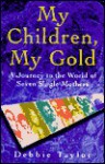 My Children, My Gold: Meetings with Women of the Fourth World - Debbie Taylor