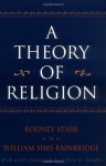 A Theory of Religion - Rodney Stark, William Sims Bainbridge