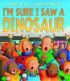 I'm Sure I Saw a Dinosaur (Andersen Press Picture Books) - Jeanne Willis, Adrian Reynolds