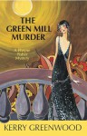 The Green Mill Murder: A Phryne Fisher Mystery - Kerry Greenwood