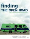 Finding the Open Road: A Guide to Self-Construction Rather than Mass Production (Roadtrip Nation) - Mike Marriner, Nathan Gebhard