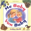 Me Baby, You Baby - Ashley Wolff