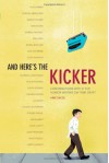 And Here's the Kicker: Conversations with 21 Top Humor Writers on their Craft and the Industry - Mike Sacks