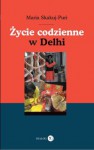 Życie codzienne w Delhi - Maria Skakuj - Puri