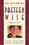 On Becoming Preteen Wise: Parenting Your Child from Eight to Twelve Years - Gary Ezzo, Robert Bucknam