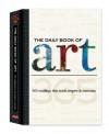 The Daily Book of Art: 365 readings that teach, inspire & entertain - Colin Gilbert, Elizabeth T. Gilbert, Gabriel Guzman, Rebecca J. Razo, Sharon Robinson, Amy Runyen, David Schmidt, Dylan Gilbert