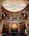 Classic and Contemporary Readings in the Philosophy of Education - Steven M. Cahn