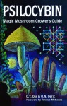 Psilocybin: Magic Mushroom Grower's Guide: A Handbook for Psilocybin Enthusiasts - O.T. Oss, O.N. Oeric, Terence McKenna