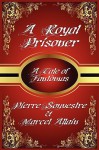 A Royal Prisoner - Marcel Allain, Pierre Souvestre, Allain Marcel