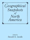 Geographical Snapshots of North America - Donald G. Janelle