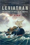 Leviathan: The History of Whaling in America - Eric Jay Dolin