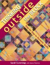 Thinking Outside the Block: Step by Step to Dynamic Quilts - Sandi Cummings, Karen Flamme