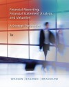 Financial Reporting, Financial Statement Analysis and Valuation: A Strategic Perspective (Book Only) - James M. Wahlen, Stephen P. Baginski, Mark Bradshaw