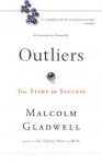 Outliers: The Story of Success - Malcolm Gladwell