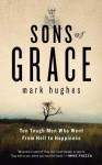 Sons of Grace: Ten Tough Men Who Went from Hell to Happiness - Mark Hughes, Sheldon Bermont, Mike Piazza