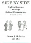 Side by Side: English Grammar Through Guided Conversations - Steven J. Molinsky, Bill Bliss