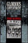 Glorious Contentment: The Grand Army of the Republic, 1865-1900 - Stuart McConnell