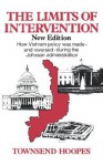 The Limits of Intervention: An Inside Account of How the Johnson Policy of Escalation in Vietnam Was Reversed - Townsend Hoopes