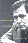 Agee Agonistes: Essays on the Life, Legend, and Works of James Agee - Michael A. Lofaro