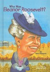 Who Was Eleanor Roosevelt? - Gare Thompson, Elizabeth Wolf