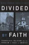 Divided by Faith: Evangelical Religion and the Problem of Race in America - Christian Smith, Michael O. Emerson