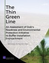 The Thin Green Line: An Assessment of Dod's Readiness and Environmental Protection Initiative to Buffer Installation Encroachment - Beth E. Lachman