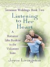 Listening to Her Heart: A Romance Lifts Burdens in the Volunteer State: Tennessee Weddings, Book 2 - Joyce Livingston