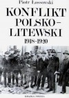 Konflikt polsko-litewski 1918 - 1920 - Piotr Łossowski