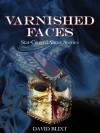 Varnished Faces and Other Star-Cross'd Short Stories - David Blixt